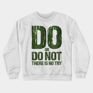 Do or Do Not There Is No Try Motivational T shirts EYECHO Crewneck Sweatshirt